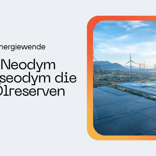 Warum Neodym und Praseodym die neuen Ölreserven sind - Doobloo AG